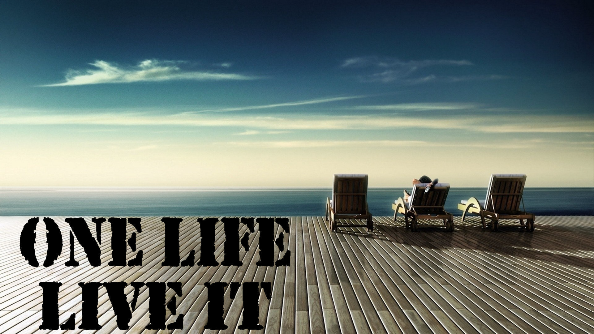 This life you need. Live the Life. One Life to Live. Live by you. Live a Life by Design not by default.